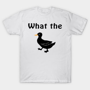 What The Duck! T-Shirt